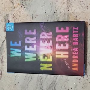We Were Never Here by Andrea Bartz Hardcover Book